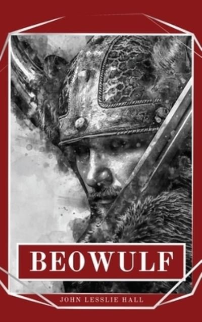 Cover for John Lesslie Hall · Beowulf: An Anglo-Saxon Epic Poem (Hardcover Book) (2020)
