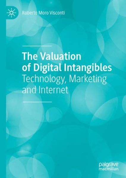 Cover for Roberto Moro Visconti · The Valuation of Digital Intangibles: Technology, Marketing and Internet (Hardcover Book) [1st ed. 2020 edition] (2020)