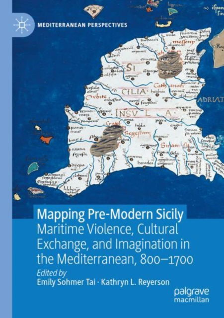 Cover for Emily Sohmer Tai · Mapping Pre-Modern Sicily: Maritime Violence, Cultural Exchange, and Imagination in the Mediterranean, 800-1700 - Mediterranean Perspectives (Paperback Book) [2022 edition] (2023)