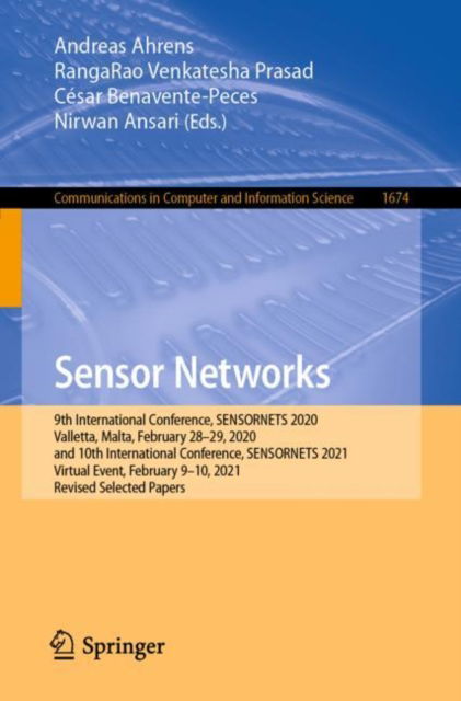 Cover for Andreas Ahrens · Sensor Networks: 9th International Conference, SENSORNETS 2020, Valletta, Malta, February 28–29, 2020, and 10th International Conference, SENSORNETS 2021, Virtual Event, February 9–10, 2021, Revised Selected Papers - Communications in Computer and Informa (Paperback Book) [1st ed. 2022 edition] (2022)