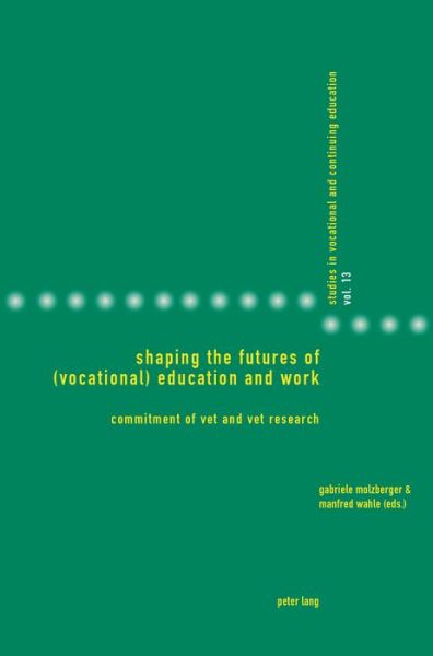 Cover for Gabriele Molzberger · Shaping the Futures of (Vocational) Education and Work: Commitment of VET and VET Research - Studies in Vocational and Continuing Education (Paperback Book) [New edition] (2015)
