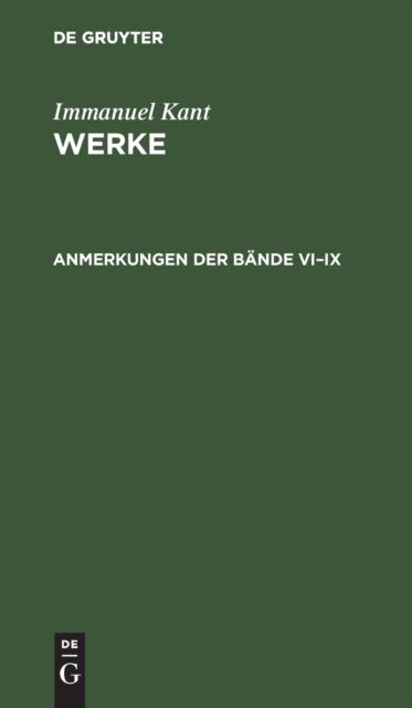 Cover for Immanuel Kant · Anmerkungen der Bande VI-IX (Hardcover Book) [Reprint 2019 edition] (1977)