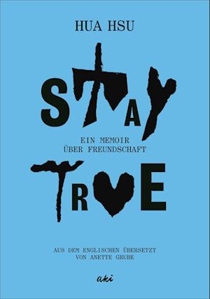 Stay True - Hua Hsu - Books - AKI Verlag - 9783311350170 - July 11, 2024