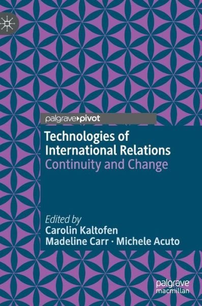 Cover for Carolin Kaltofen · Technologies of International Relations: Continuity and Change (Hardcover bog) [1st ed. 2019 edition] (2018)
