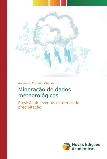 Mineracao de dados meteorologicos - Anderson Cordeiro Charles - Books - Novas Edicoes Academicas - 9783330748170 - December 10, 2019