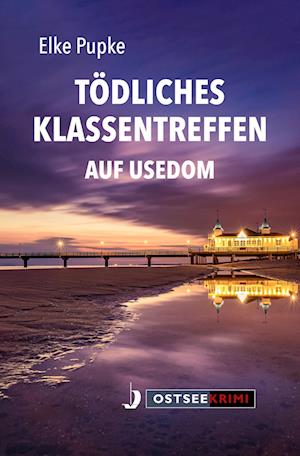 Cover for Elke Pupke · Tödliches Klassentreffen auf Usedom (Book) (2024)