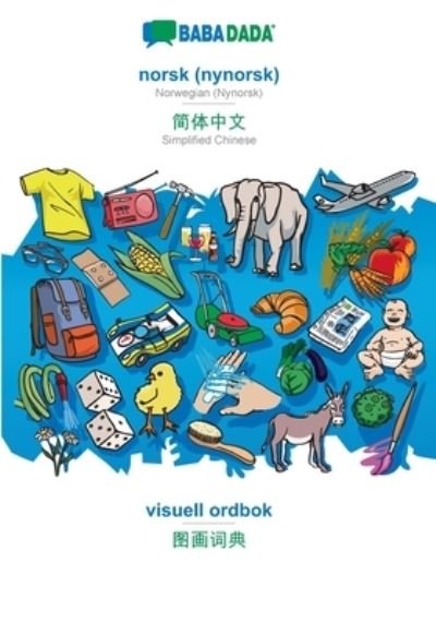Cover for Babadada Gmbh · BABADADA, norsk  - Simplified Chinese , visuell ordbok - visual dictionary (Paperback Bog) (2021)