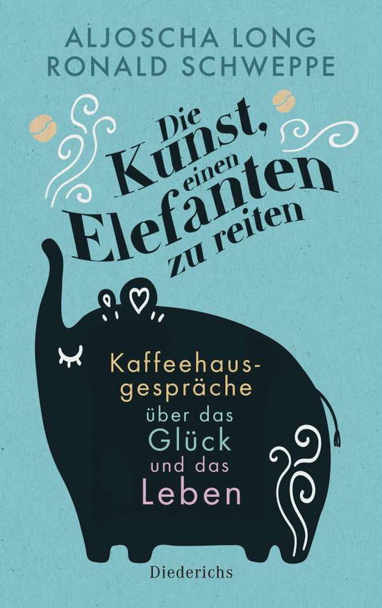 Die Kunst, einen Elefanten zu reiten - Ronald Schweppe - Books - Diederichs Eugen - 9783424351170 - August 23, 2021