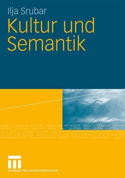 Kultur Und Semantik - Ilja Srubar - Books - Springer Fachmedien Wiesbaden - 9783531169170 - October 14, 2009