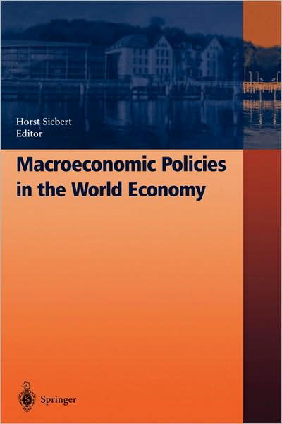Cover for H Siebert · Macroeconomic Policies in the World Economy (Gebundenes Buch) [2004 edition] (2004)