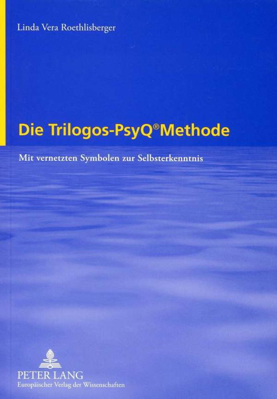 Cover for Linda Vera Roethlisberger · Die Trilogos-PsyQ  (R) Methode: Mit vernetzten Symbolen zur Selbsterkenntnis (Paperback Book) [New edition] (2006)