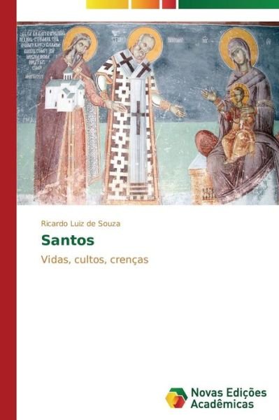 Cover for Ricardo Luiz De Souza · Santos: Vidas, Cultos, Crenças (Paperback Bog) [Portuguese edition] (2014)
