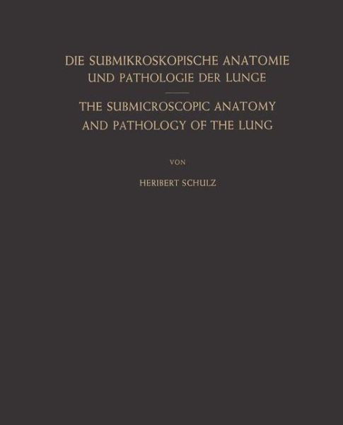 Cover for Heribert Schulz · Die Submikroskopische Anatomie und Pathologie der Lunge / The Submicroscopic Anatomy and Pathology of the Lung (Paperback Book)