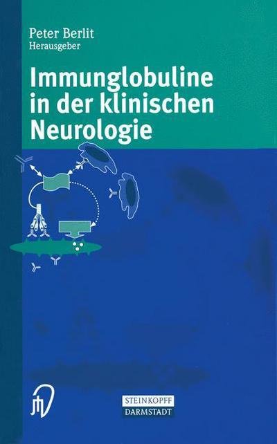 Cover for Peter Berlit · Immunglobuline in der klinischen Neurologie (Paperback Book) [Softcover reprint of the original 1st ed. 2001 edition] (2012)