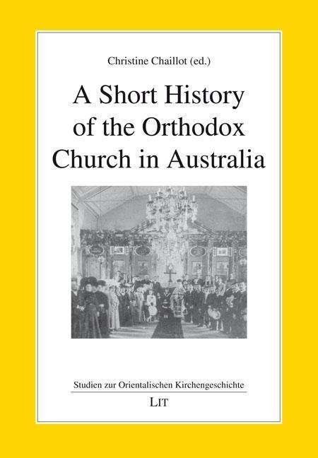 Lit Verlag · A Short History of the Orthodox Church in Australia - Studien Zur Orientalischen Kirchengeschichte (Pocketbok) (2022)