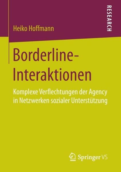 Heiko Hoffmann · Borderline-Interaktionen: Komplexe Verflechtungen Der Agency in Netzwerken Sozialer Unterstutzung (Pocketbok) [2015 edition] (2015)