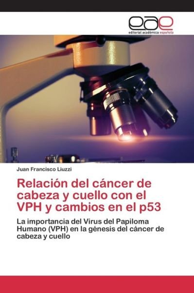 Cover for Liuzzi Juan Francisco · Relacion Del Cancer De Cabeza Y Cuello Con El Vph Y Cambios en El P53 (Paperback Bog) (2015)