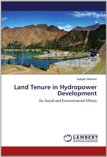 Land Tenure in Hydropower Development: for Social and Environmental Effects - Subash Ghimire - Books - LAP LAMBERT Academic Publishing - 9783659148170 - June 14, 2012