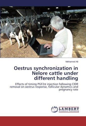 Cover for Mohamed Ali · Oestrus Synchronization in Nelore Cattle Under Different Handling: Effects of Timing Pgf2 Injection Following Cidr Removal on Oestrus Response, Follicular Dynamics and Pregnancy Rate (Paperback Book) (2014)
