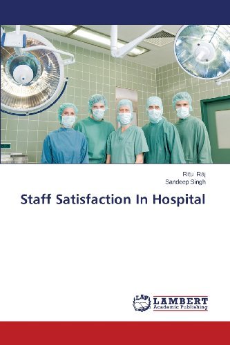 Staff Satisfaction in Hospital - Sandeep Singh - Books - LAP LAMBERT Academic Publishing - 9783659490170 - December 15, 2013
