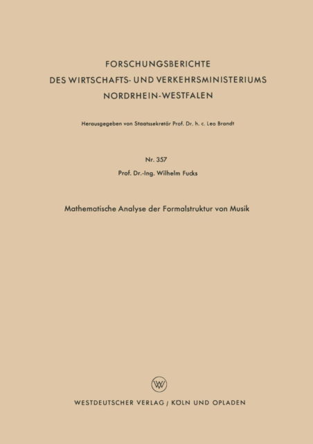 Cover for Wilhelm Fucks · Mathematische Analyse Der Formalstruktur Von Musik - Forschungsberichte Des Wirtschafts- Und Verkehrsministeriums (Paperback Book) [1958 edition] (1958)