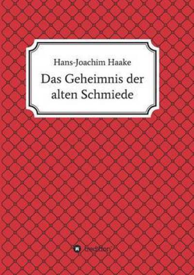 Cover for Hans-joachim Haake · Das Geheimnis Der Alten Schmiede (Paperback Book) (2015)