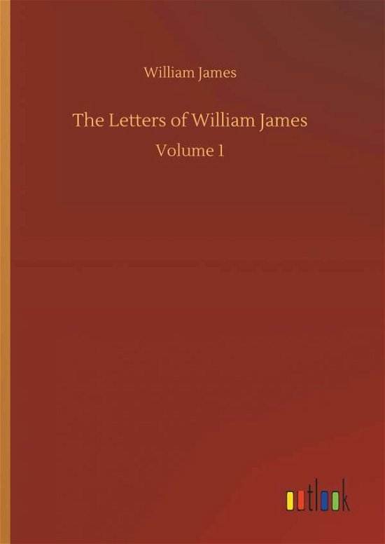 The Letters of William James - James - Books -  - 9783734010170 - September 20, 2018