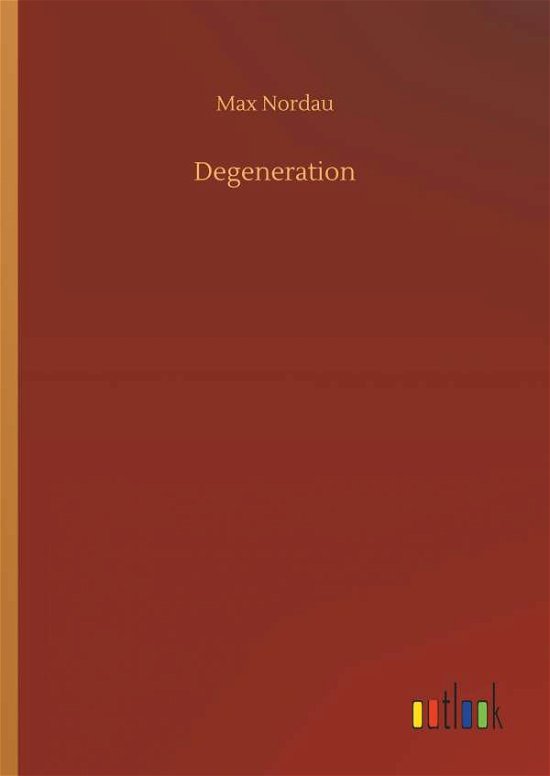 Degeneration - Nordau - Bøger -  - 9783734049170 - 21. september 2018