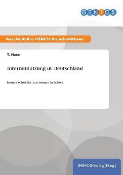 Cover for T Hase · Internetnutzung in Deutschland: Immer schneller und immer beliebter (Paperback Book) (2015)