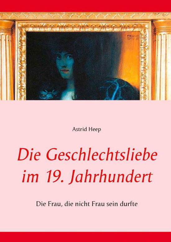 Cover for Heep · Die Geschlechtsliebe im 19. Jahrhu (Bog)