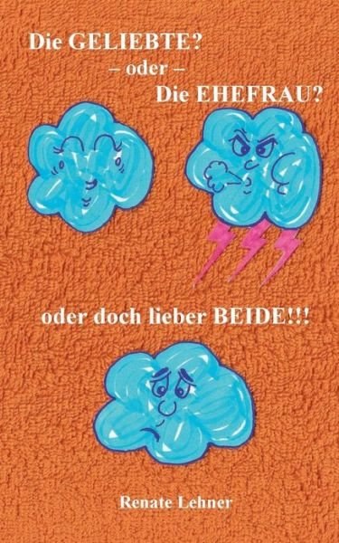 Cover for Lehner · Die Geliebte? - oder - Die Ehefr (Book) (2018)