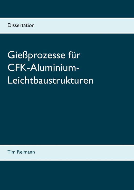 Cover for Reimann · Gießprozesse für CFK-Aluminium- (Book)