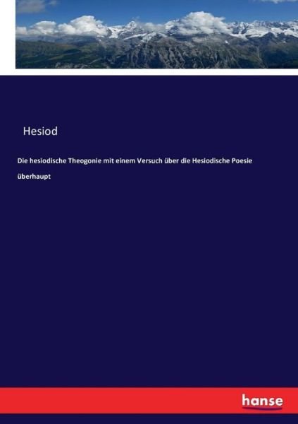 Die hesiodische Theogonie mit ei - Hesiod - Bøger -  - 9783743610170 - 20. december 2016