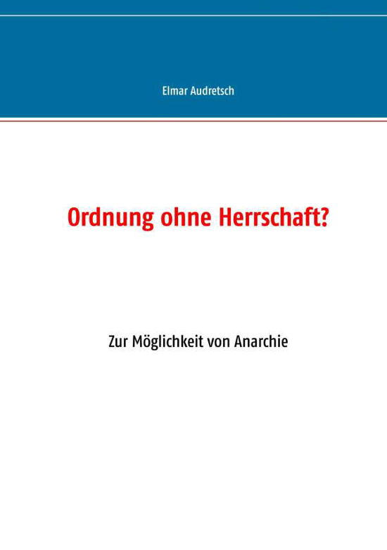 Ordnung ohne Herrschaft? - Audretsch - Books -  - 9783749478170 - September 30, 2019