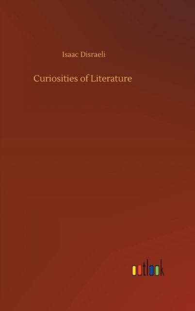 Cover for Isaac Disraeli · Curiosities of Literature (Hardcover Book) (2020)