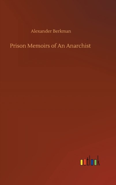 Cover for Alexander Berkman · Prison Memoirs of An Anarchist (Hardcover Book) (2020)