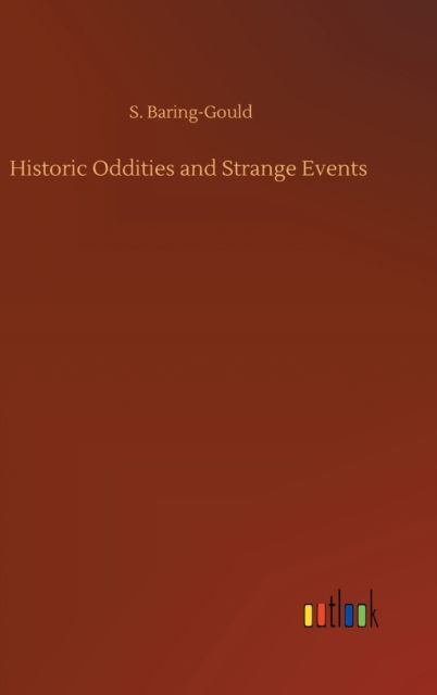 Cover for S Baring-Gould · Historic Oddities and Strange Events (Hardcover Book) (2020)