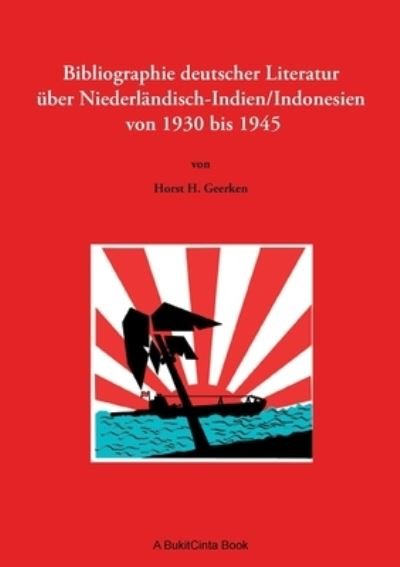 Cover for Horst H Geerken · Bibliographie deutscher Literatur uber Niederlandisch-Indien / Indonesien von 1930 bis 1945 (Pocketbok) (2021)