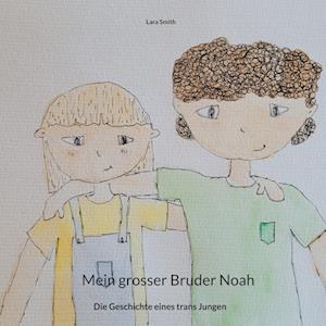 Cover for Lara Smith · Mein grosser Bruder Noah (Hardcover Book) (2021)