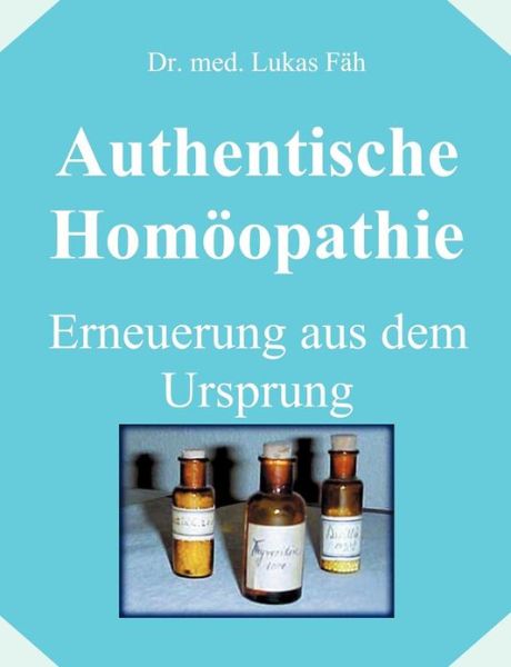 Cover for Lukas Fah · Authentische Homoeopathie - Erneuerung aus dem Ursprung (Paperback Book) [German edition] (2000)