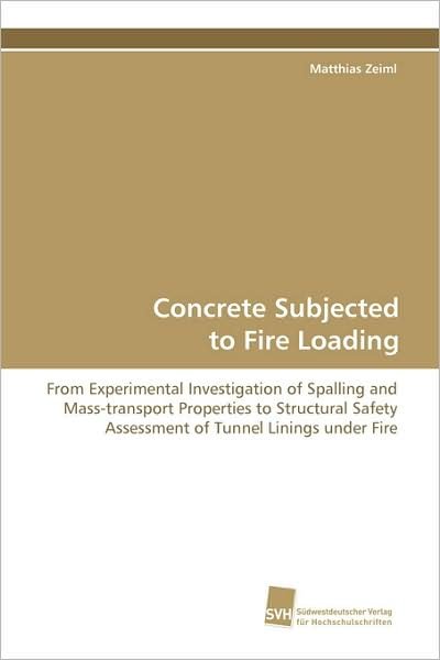 Cover for Matthias Zeiml · Concrete Subjected to Fire Loading (Paperback Book) (2009)