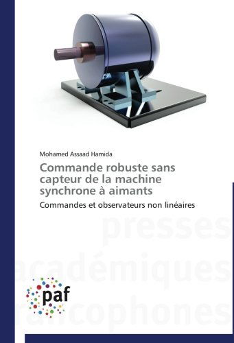 Cover for Mohamed Assaad Hamida · Commande Robuste Sans Capteur De La Machine Synchrone À Aimants: Commandes et Observateurs Non Linéaires (Paperback Book) [French edition] (2018)