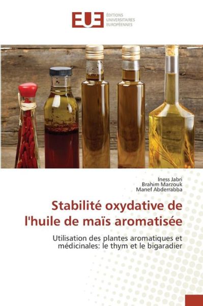 Cover for Jabri Iness · Stabilite Oxydative De L'huile De Mais Aromatisee (Paperback Book) (2018)