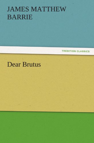 Cover for J. M. (James Matthew) Barrie · Dear Brutus (Tredition Classics) (Paperback Book) (2011)