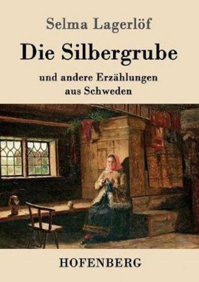 Cover for Lagerlöf · Die Silbergrube (Book) (2016)
