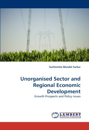 Unorganised Sector and Regional Economic Development: Growth Prospects and Policy Issues - Suchismita Mondal Sarkar - Books - LAP LAMBERT Academic Publishing - 9783843390170 - January 27, 2011