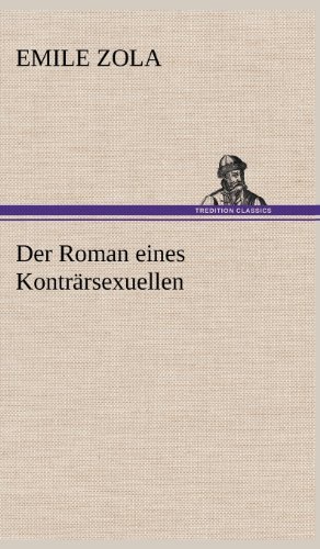 Cover for Emile Zola · Der Roman Eines Kontrarsexuellen (Gebundenes Buch) [German edition] (2012)