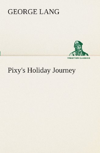 Cover for George Lang · Pixy's Holiday Journey (Tredition Classics) (Paperback Book) (2013)