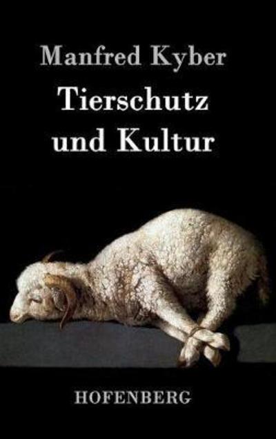 Tierschutz und Kultur - Kyber - Books -  - 9783861996170 - October 26, 2016