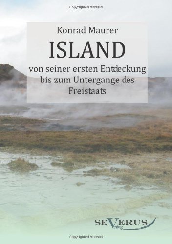 Cover for Maurer, Dr Konrad, Ph.D. · Island von seiner ersten Entdeckung bis zum Untergange des Freistaats (Pocketbok) [German edition] (2011)